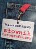 KIESZONKOWY SŁOWNIK ORTOGRAFICZNY